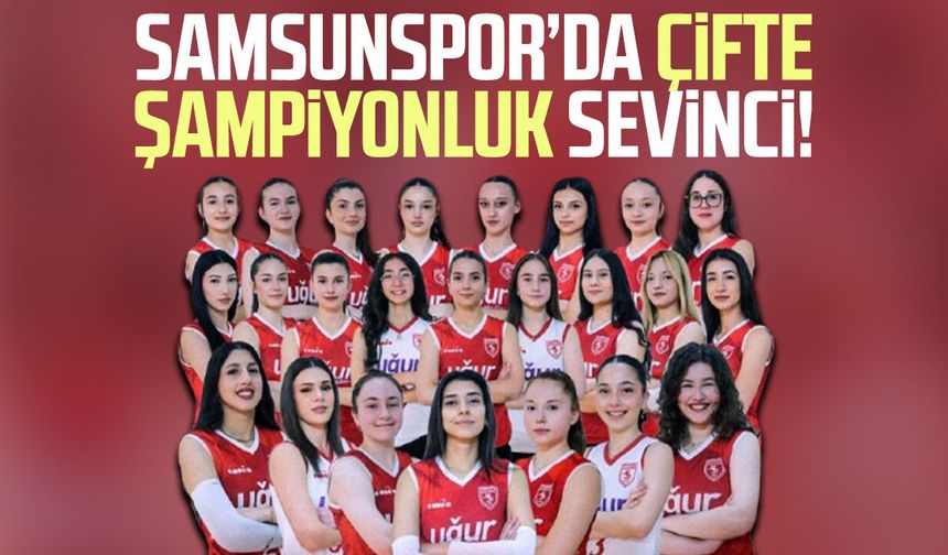 Samsunspor’da çifte şampiyonluk sevinci!