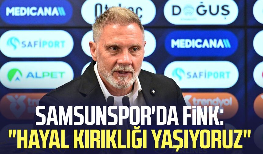 Samsunspor'da Thorsten Fink: "Hayal kırıklığı yaşıyoruz"