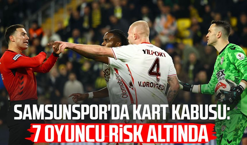 Samsunspor'da kart kabusu: 7 oyuncu risk altında