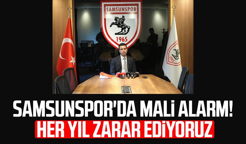Samsunspor mali gerçeği açıkladı: Her yıl zarar ediyoruz