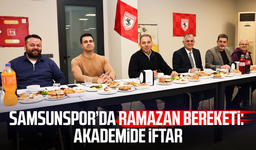 Samsunspor’da Ramazan bereketi: Akademide iftar