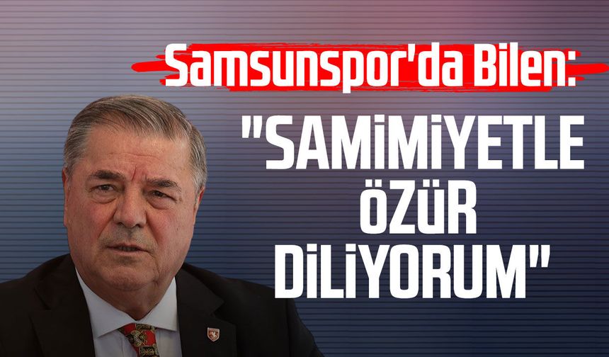 Samsunspor'da Veysel Bilen: "Samimiyetle özür diliyorum"
