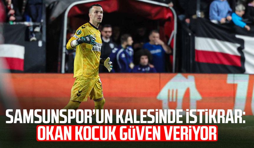 Samsunspor’un kalesinde istikrar: Okan Kocuk güven veriyor