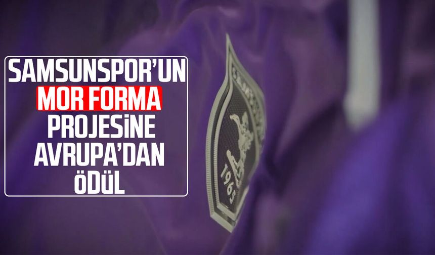 Samsunspor’un Mor Forma projesine Avrupa’dan ödül