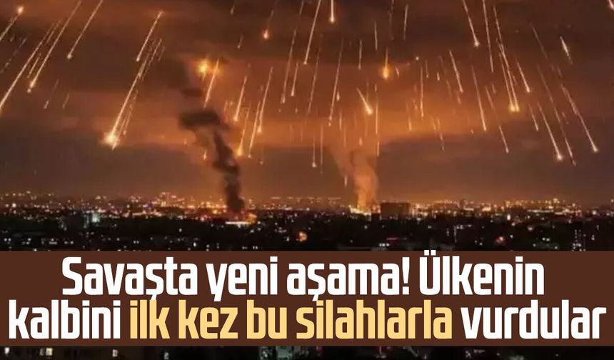 Savaşta yeni aşama! Ülkenin kalbini ilk kez bu silahlarla vurdular