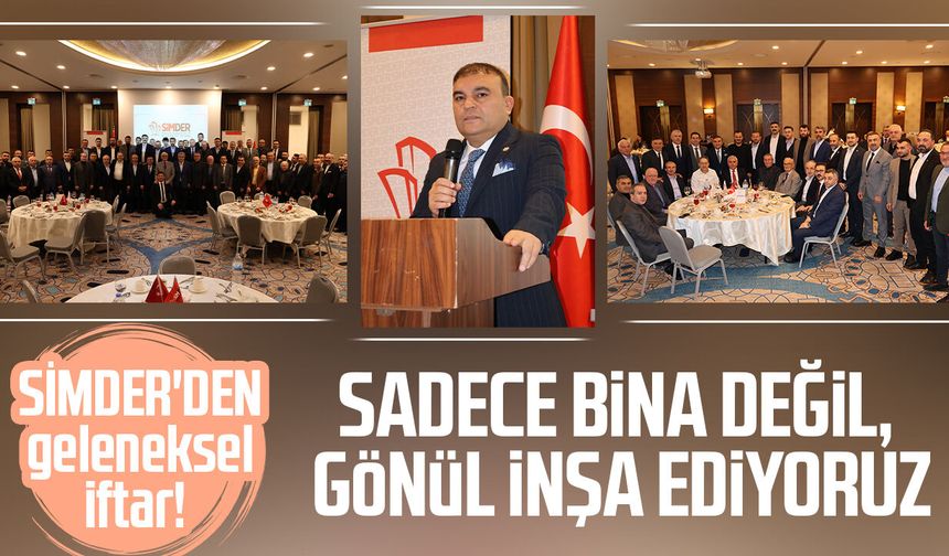 SİMDER'DEN geleneksel iftar! Sadece bina değil, gönül inşa ediyoruz