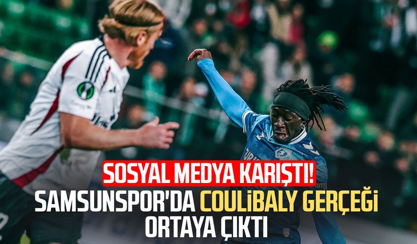 Sosyal medya karıştı! Samsunspor'da Coulibaly gerçeği ortaya çıktı