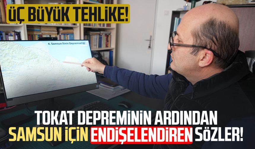 Tokat depreminin ardından Samsun için endişelendiren sözler!
