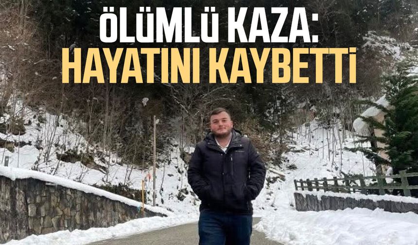 Trabzon'da ölümlü kaza: Hayrettin Muş hayatını kaybetti