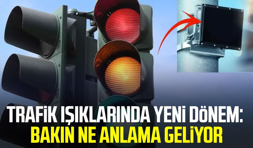 Trafik ışıklarında yeni dönem: Bakın ne anlama geliyor