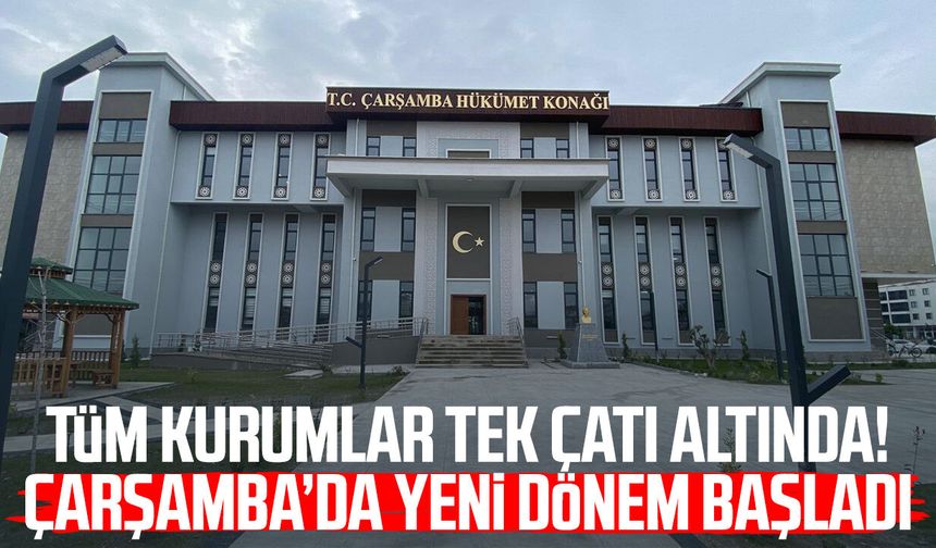 Tüm kurumlar tek çatı altında! Çarşamba’da yeni dönem başladı