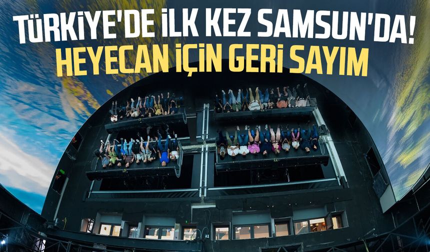 Türkiye'de ilk kez Samsun'da! Heyecan için geri sayım
