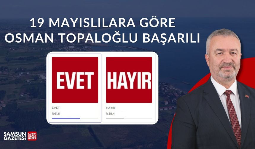 19 Mayıslılara göre Osman Topaloğlu başarılı