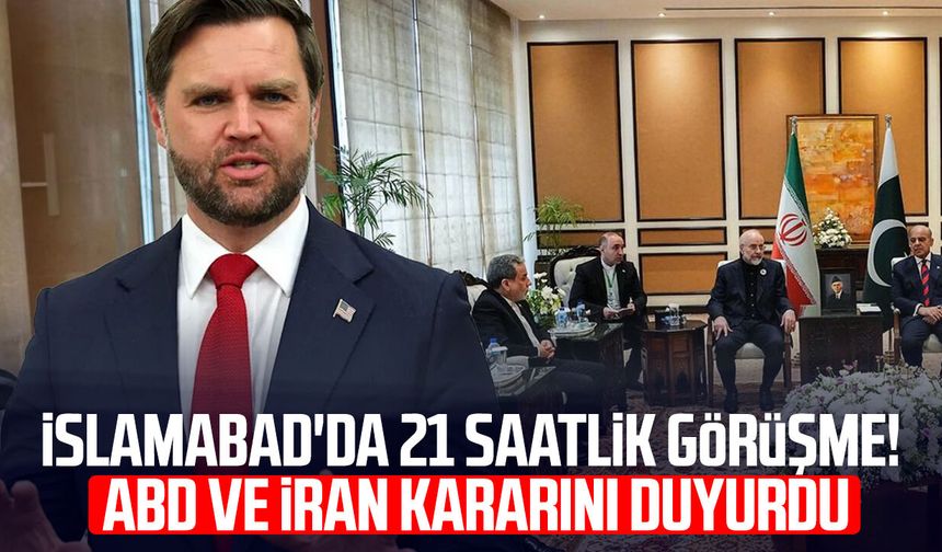 İslamabad’da 21 saatlik kritik zirve! ABD ve İran masadan kalktı