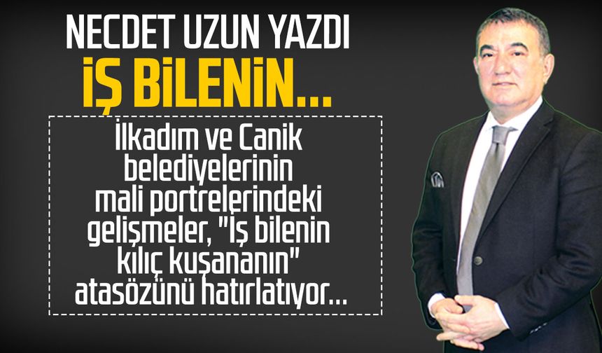 Necdet Uzun yazdı: İş bilenin...
