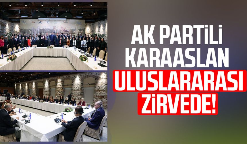 AK Partili Çiğdem Karaaslan uluslararası zirvede!