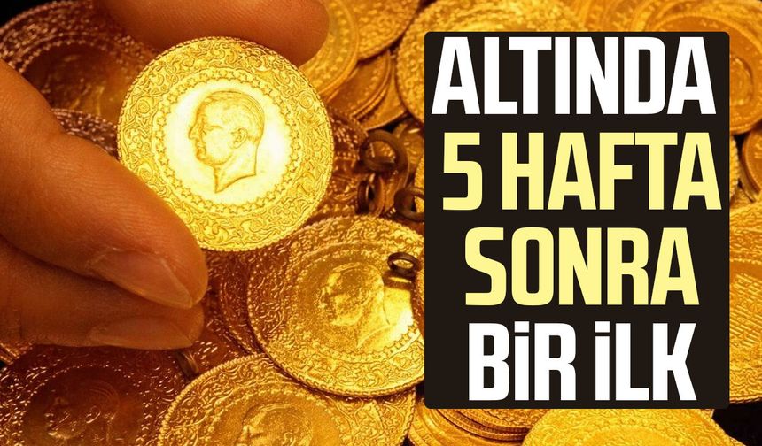 Altın fiyatlarında 5 hafta sonra bir ilk