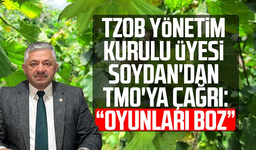 TZOB Yönetim Kurulu Üyesi Arslan Soydan'dan TMO'ya çağrı