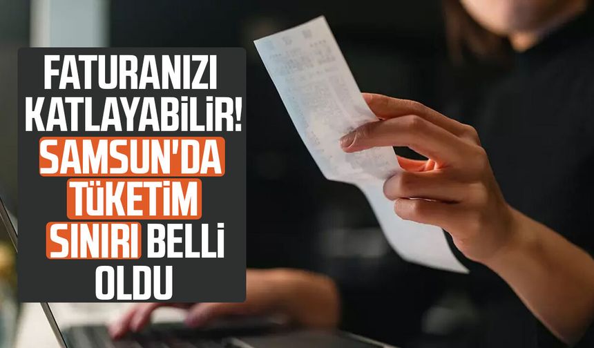Aşan yüzde 70 zamlı ödeyecek! Samsun'da tüketim sınırı belli oldu