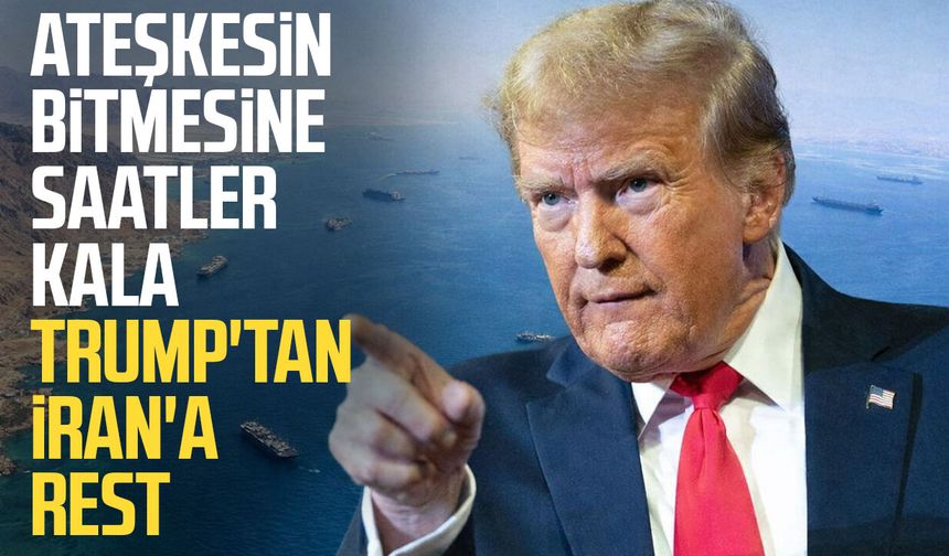 Ateşkesin bitmesine saatler kala Trump'tan İran'a rest