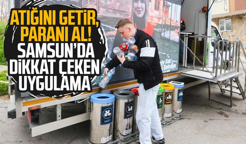 Atığını getir, paranı al! Samsun’da dikkat çeken uygulama