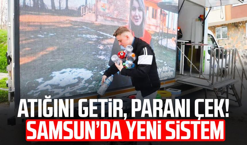 Atığını getir, paranı çek! Samsun’da yeni sistem
