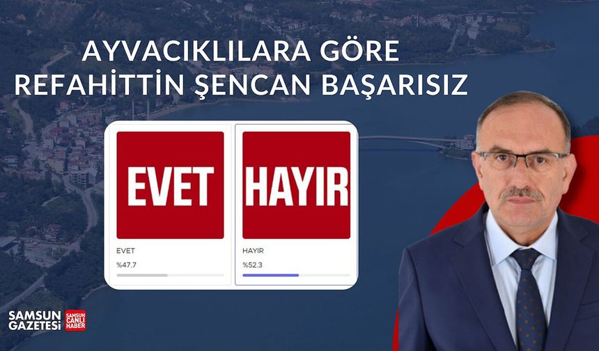 Ayvacıklılara göre Refahittin Şencan başarısız
