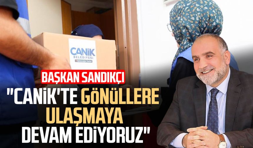 Başkan İbrahim Sandıkçı: "Gönüllere ulaşmaya devam ediyoruz"