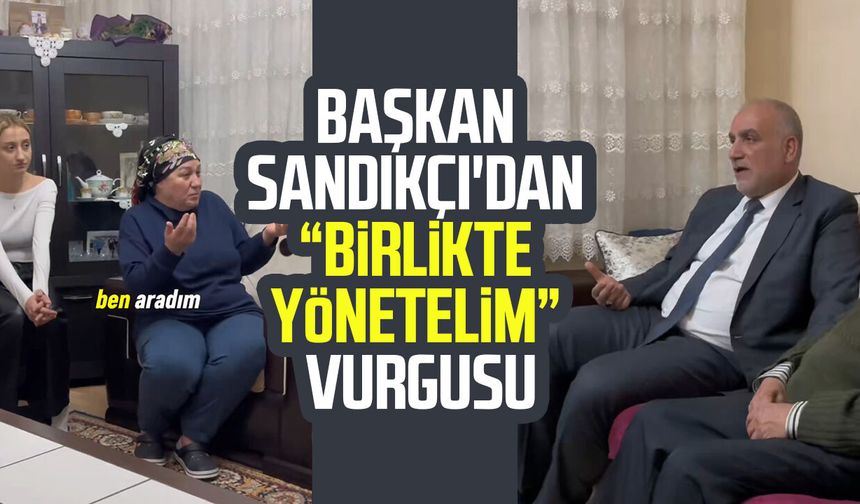 Başkan İbrahim Sandıkçı'dan “Birlikte yönetelim” vurgusu
