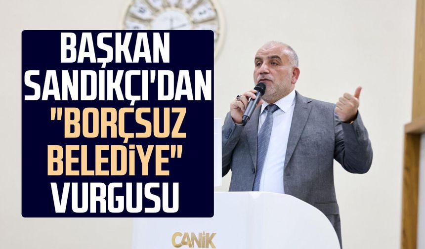 Başkan İbrahim Sandıkçı'dan "borçsuz belediye" vurgusu