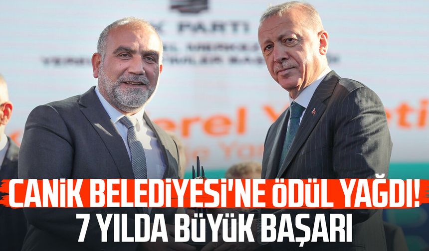 Canik Belediyesi'ne ödül yağdı! 7 yılda büyük başarı