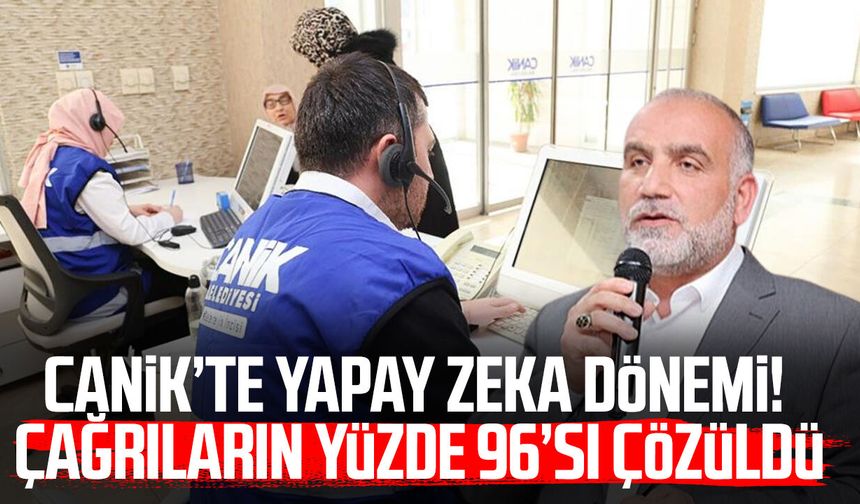 Canik’te yapay zeka ile çözüm dönemi başladı!