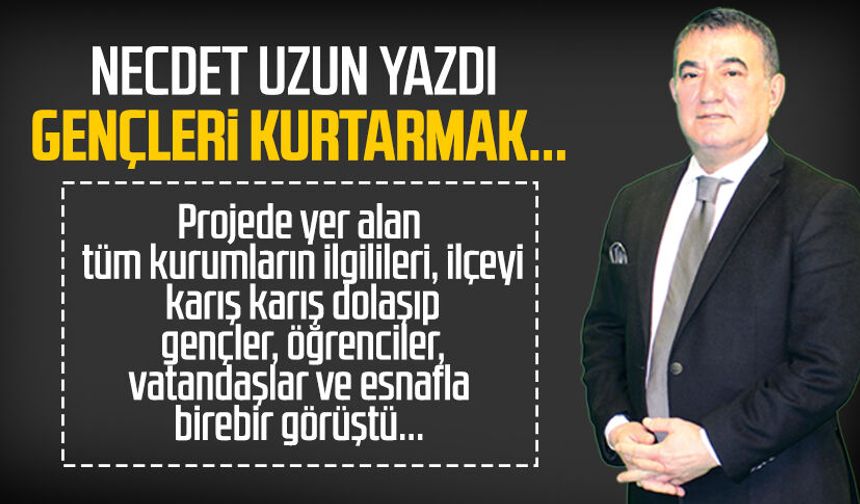 Necdet Uzun yazdı: Gençleri kurtarmak...
