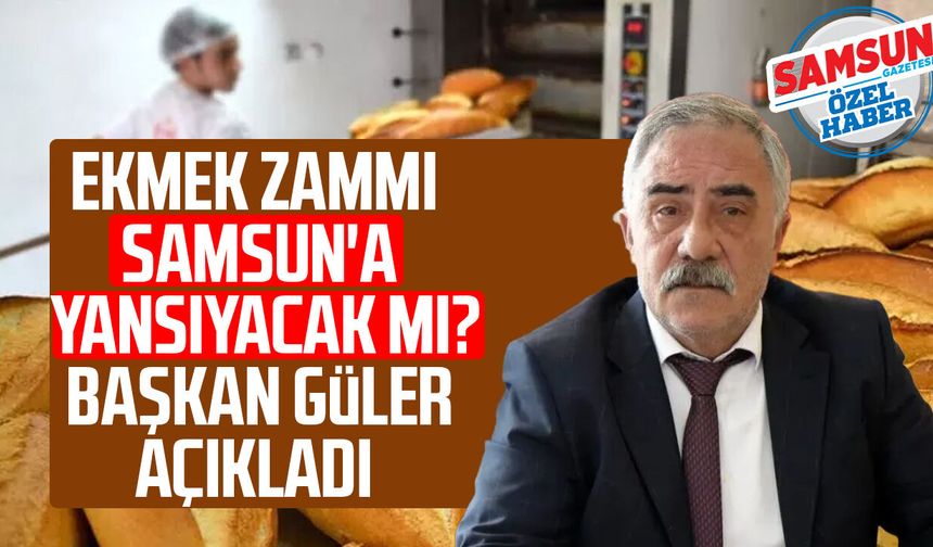 Ekmek zammı Samsun'a yansıyacak mı? Başkan Hacı Eyüb Güler açıkladı