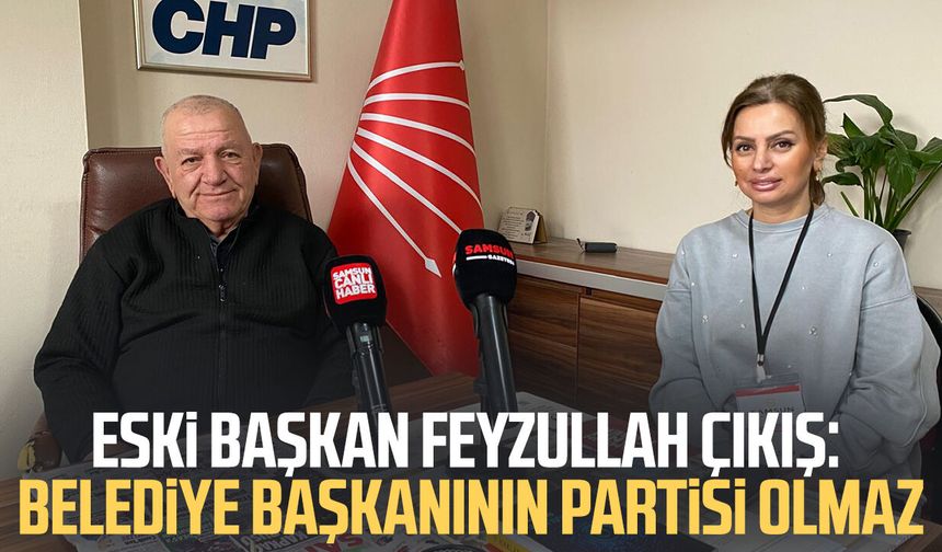 Eski başkan Feyzullah Çıkış: Belediye başkanının partisi olmaz