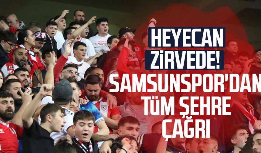 Heyecan zirvede! Samsunspor'dan tüm şehre çağrı