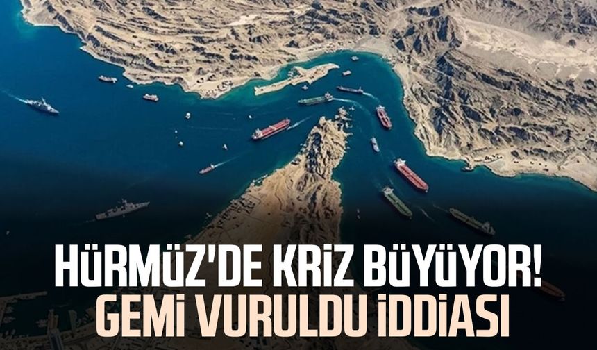 Hürmüz'de kriz büyüyor! Gemi vuruldu iddiası