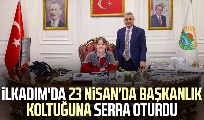 İlkadım'da 23 Nisan'da başkanlık koltuğuna Serra Akagündüz oturdu