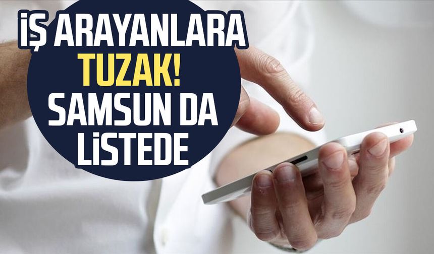 Evde iş vaadiyle dolandırdılar! Samsun'da da operasyon