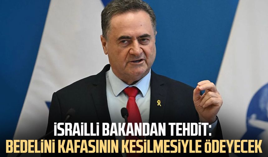 İsrailli bakandan tehdit: Bedelini kafasının kesilmesiyle ödeyecek