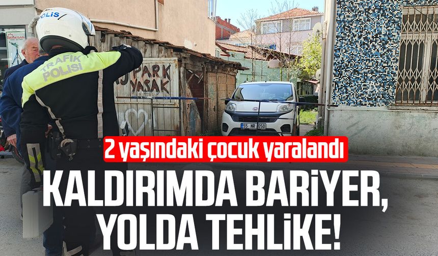 Kaldırımda bariyer, yolda tehlike! 2 yaşındaki çocuk yaralandı