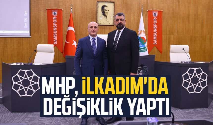 MHP, İlkadım'da değişiklik yaptı