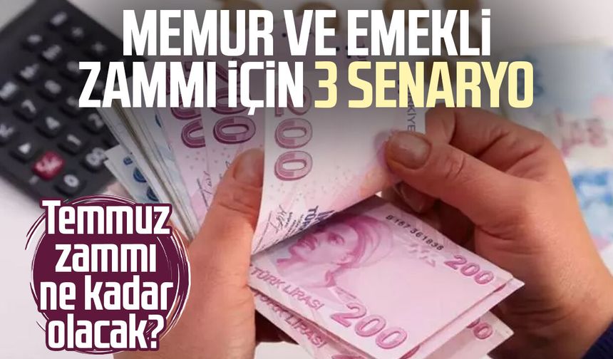 Memur ve emekli zammı için 3 senaryo: Temmuz zammı ne kadar olacak?