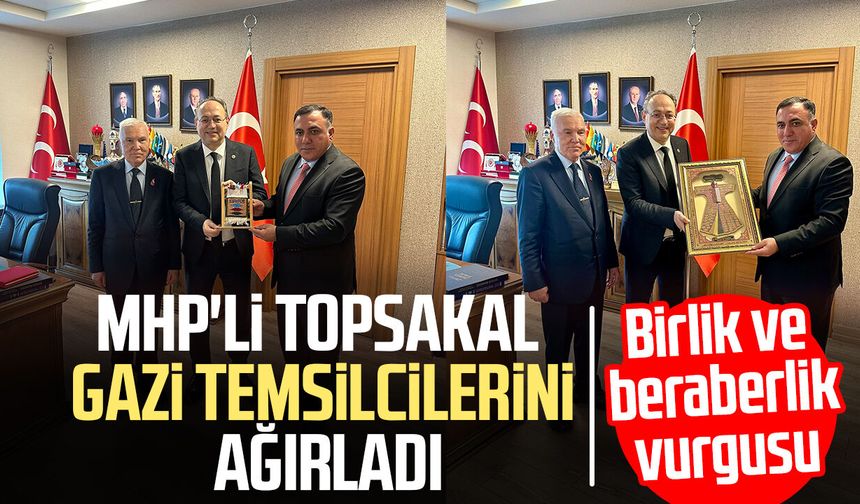 MHP'li İlyas Topsakal gazi temsilcilerini ağırladı