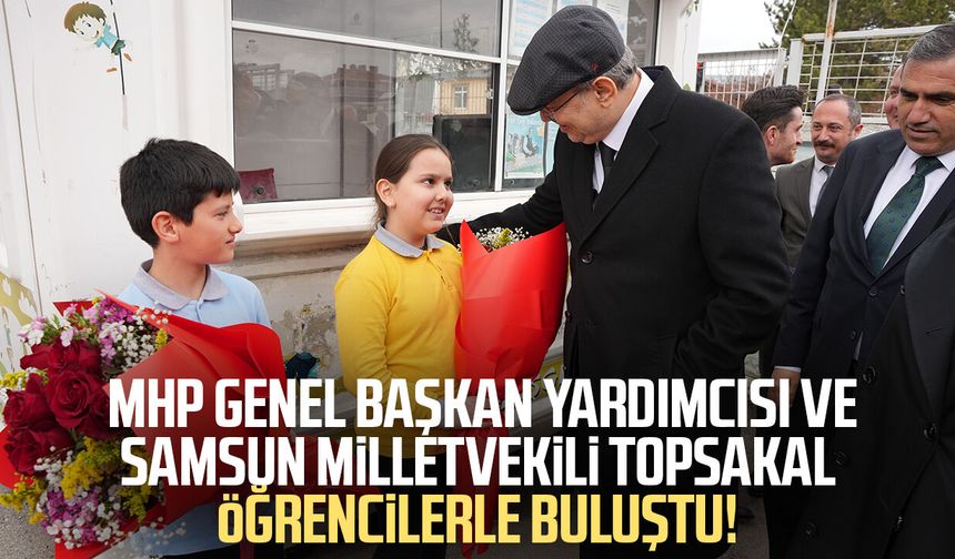 MHP'li İlyas Topsakal Ladik'te öğrencilerle buluştu!