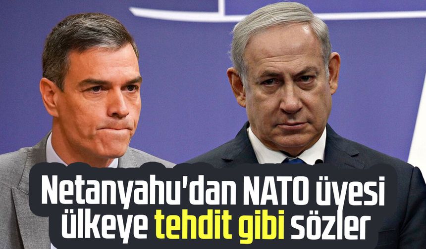 Netanyahu'dan NATO üyesi ülkeye tehdit gibi sözler