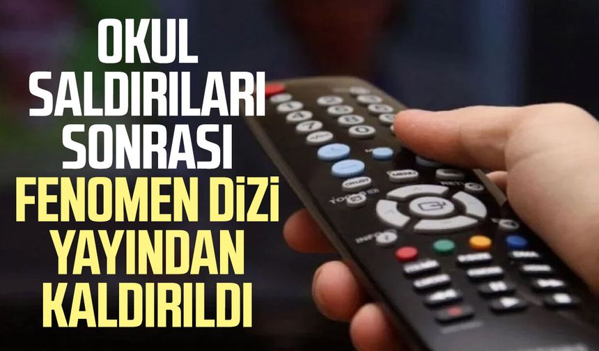 Okul saldırıları sonrası fenomen dizi yayından kaldırıldı