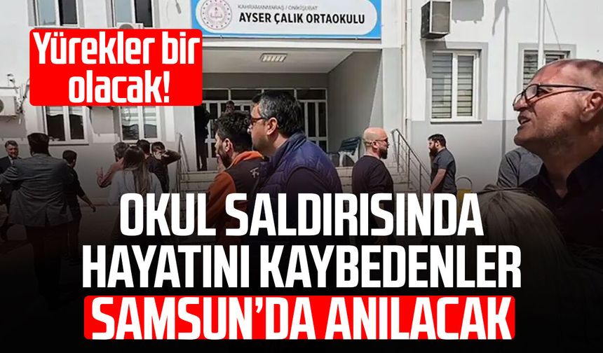 Okul saldırısında hayatını kaybedenler Samsun’da anılacak