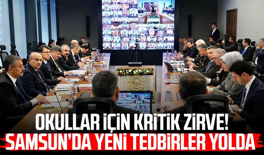 Okullar için kritik zirve! Samsun’da yeni tedbirler yolda