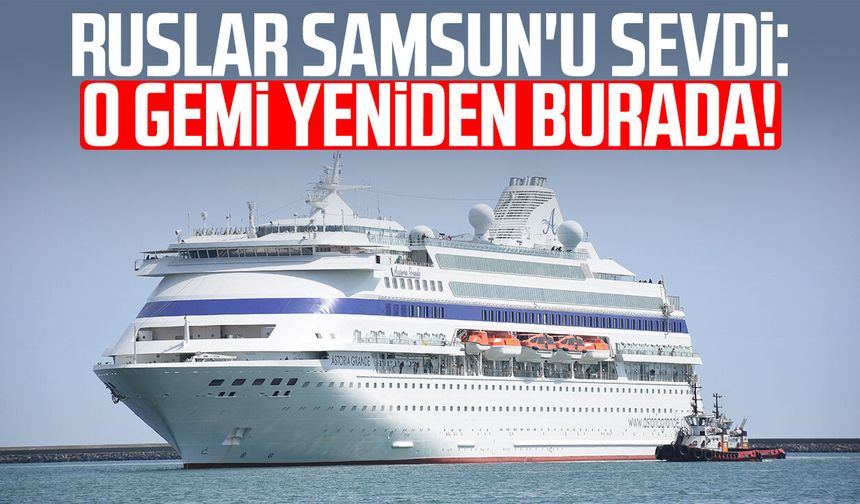 Ruslar Samsun'u sevdi: Astoria Grande yeniden burada!